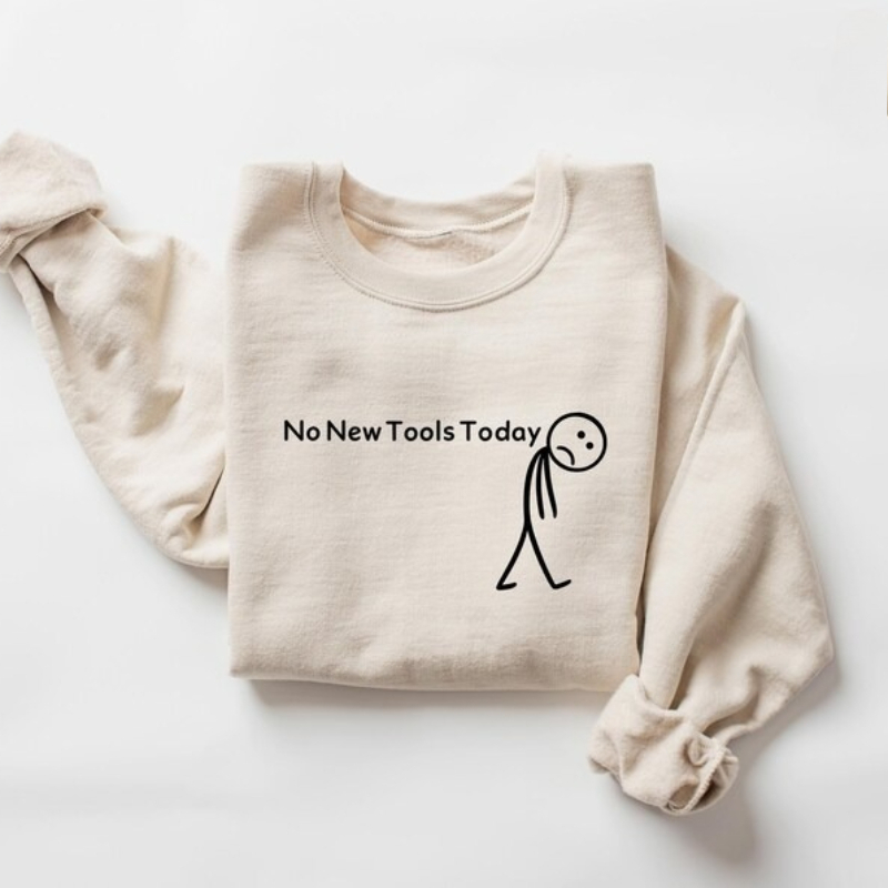 Office Tech Gifts - Nee New Tools Today Sweatshirt, Funny